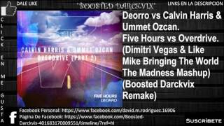 Deorro vs Calvin Harris &amp; Ummet Ozcan - Five Hours vs Overdrive (DV&amp;LM BTWTM Mashup)