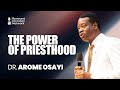 THE POWER OF PRIESTHOOD DR AROME OSAYI