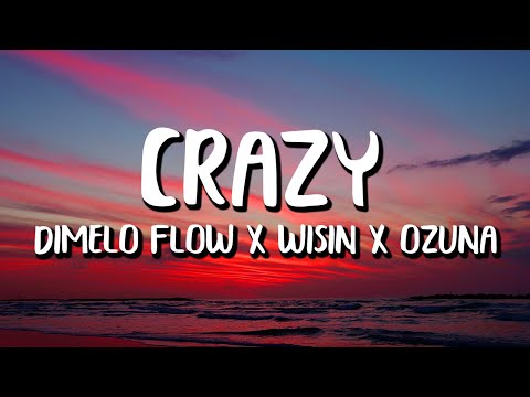 Dimelo Flow x Wisin x Ozuna x Arcangel x Lenny Tavarez x Jay Wheeler - Crazy (Letra/Lyrics)