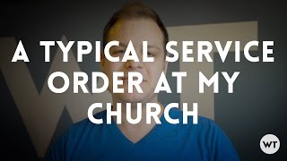 A typical service order at my church