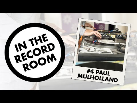 In The Record Room - DJs, Vinyl, Soul Music - #4 - Paul Mulholland