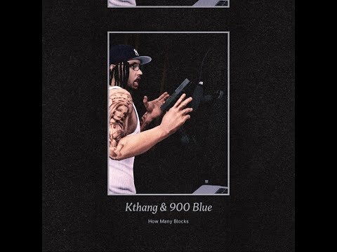 Kthang x 900 Blue - How Many Blocks