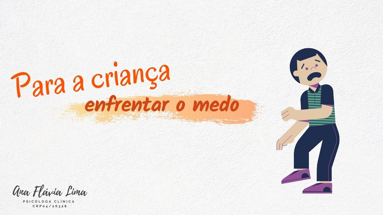 PARA A CRIANÇA ENFRENTAR O MEDO - TERAPIA COGNITIVO COMPORTAMENTAL