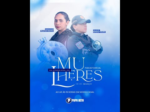 Histórias de Coragem e Inspiração | Ep. Especial Dia das Mulheres | Papo Reto Podcast | Parauapebas