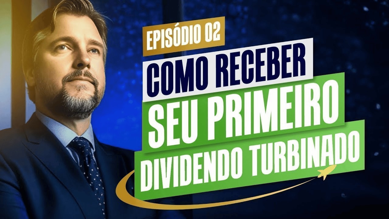 EPISÓDIO 2 - COMO RECEBER SEU PRIMEIRO DIVIDENDO TURBINADO
