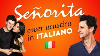 SEÑORITA in ITALIANO 🇮🇹 Shawn Mendes, Camila Cabello cover