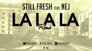 Still Fresh feat. Nej - La La La (remix)