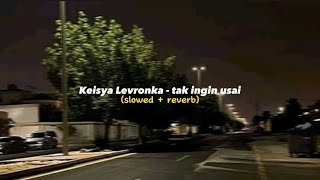 Download lagu Keisya levronka - tak ingin usai (slowed   reverb) mp3 Download lagu Keisya levronka - tak ingin usai (slowed   reverb) mp3