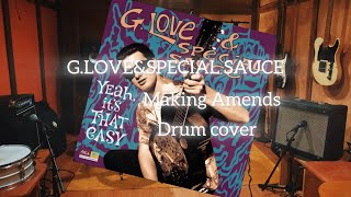 Making Amends - G.LOVE&amp; SPECIAL SAUCE - Drum cover