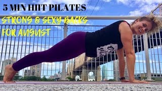 5 Minute HIIT Pilates: Strong & Sexy Backs for August
