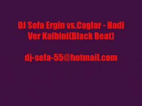 DJ Sefa Ergin vs.Caglar - Hadi Ver Kalbini(Black Beat)