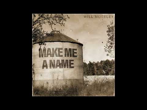 Will Moseley - Make Me A Name (Official Audio)