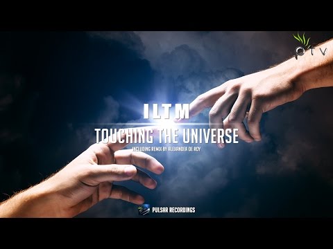 ILTM - Touching The Universe (Alexander de Roy Remix)