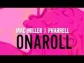 Mac Miller - Onaroll (Prod. Pharrell) 