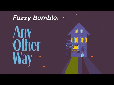 Fuzzy Bumble - Any Other Way