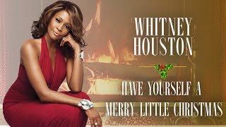 Whitney Houston - Have Yourself a Merry Little Christmas (Christmas Songs - Yule Log)