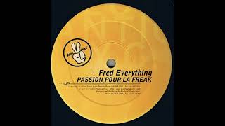 Fred Everything  -  Passion Pour La Freak (Original Version)