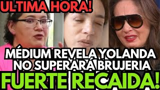 💥MÉDIUM REVELA INGRESO HOSPITALARIO DE YOLANDA ANDRADE TRAGICO FINAL X MONSERRAT Y VERÓNICA CASTRO 