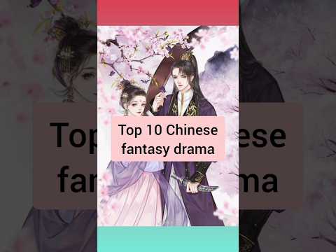 Top 10 Chinese fantasy drama 