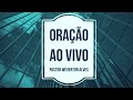 ORAÇÃO AO VIVO CLAMOR LOUVOR AGORA PREGAÇÃO CULTO LIVE ONLINE ORACION 07 05 20
