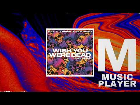 Max + Johann x Beachbag feat. indiigo - Wish You Were Dead