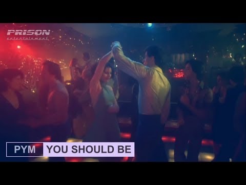 PYM - You Should Be (Official Music Video)