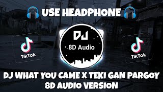 Download lagu DJ WHAT YOU CAME X TEKI GAN PARGOY SANTUY VIRAL TIKTOK (Kelud Music) 8D Audio Version mp3