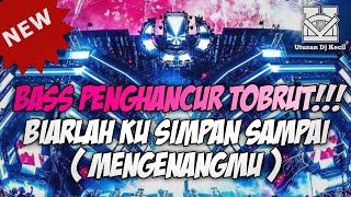 Download lagu PENGHANCUR TOBRUT BRUTAL!! DJ BIARLAH KUSIMPAN SAMPAI ( MENGENANGMU ) JUNGLE DUTCH FULL BASS TERBARU mp3