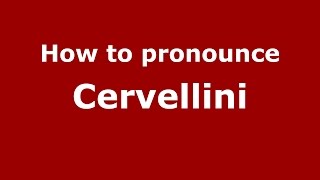 How to pronounce Cervellini