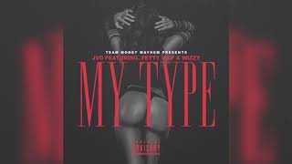JVO - My Type (ft. Fetty Wap &amp; Wizzy)