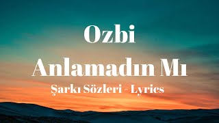 (Lyrics) Ozbi - Anlamadın Mı - Şarkı Sözleri (Rakılı Live 3.Seri)