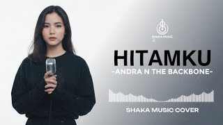 Download lagu HITAMKU - ANDRA AND THE BACKBONE | VIDEO LYRIC - COVER BY SHAKA MUSIC mp3