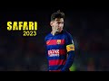 Lionel Messi ★ Safari ★ Skill and Goals 2023 | HD