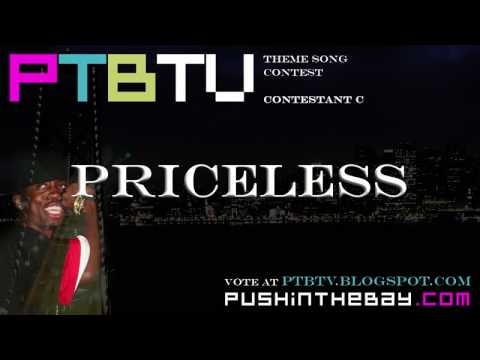 Priceless - Pushin' The Bay [FINALIST C] - PTBTV THEME SONG CONTEST - RATE, COMMENT, VOTE! HD