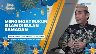 BERKAH RAMADAN: Mengingat Rukun Islam di Bulan Ramadan