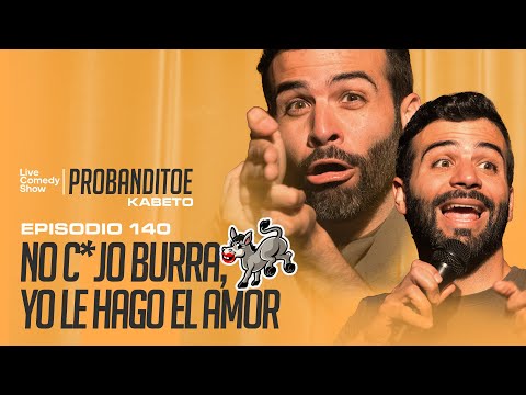 Probanditoe - NO COJO BURRA, YO LE HAGO EL AMOR