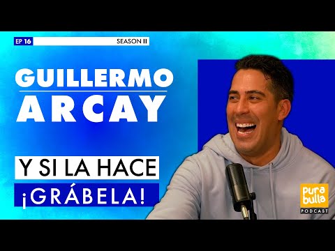 "Y SI LA HACE, ¡GRÁBELA!" ft. Guillermo Arcay | EP 16 T 02 #PuraBulla