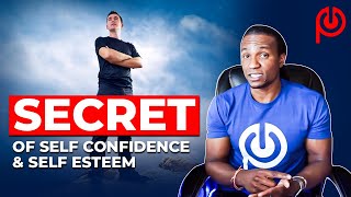 The Secret of Self Confidence and Self Esteem