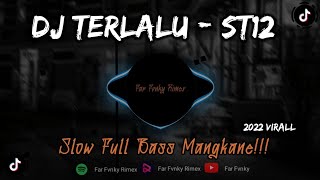 Download lagu DJ TERLALU ST12 SLOW FULLBASS ENAK DI DENGAR VIRAL... mp3