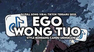 Download lagu DJ EGO WONG TUO V2 FULL SONG STYLE KONDANG CANDU MENGKANE VIRAL TIKTOK TERBARU 2025 mp3