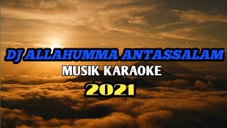 Download lagu DJ ALLAHUMMA ANTASSALAM KARAOKE 2021 mp3