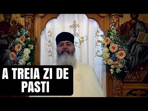 A treia zi de Pasti - 18 APRILIE 2017 - Parintele Calistrat