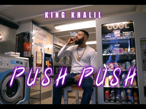 King Khalil Push Push