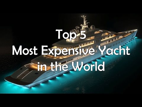 Top 5 Most Expensive Yachts In The World