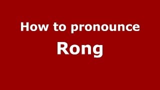 How to pronounce Rong