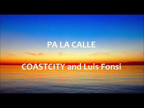 Pa La Calle - COASTCITY Luis Fonsi - Letra español - English lyrics