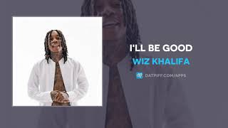 Wiz Khalifa - I&#39;ll Be Good (AUDIO)