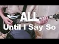ALL - Until I Say So (Guitar Cover)  TAB