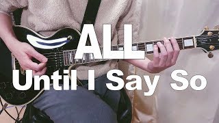 ALL - Until I Say So (Guitar Cover)  TAB