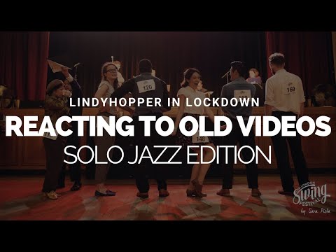 Lindy Hopper in Lockdown - Reacting to old videos: Solo Jazz Edition
